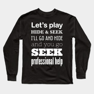 Let’s play hide and seek Long Sleeve T-Shirt